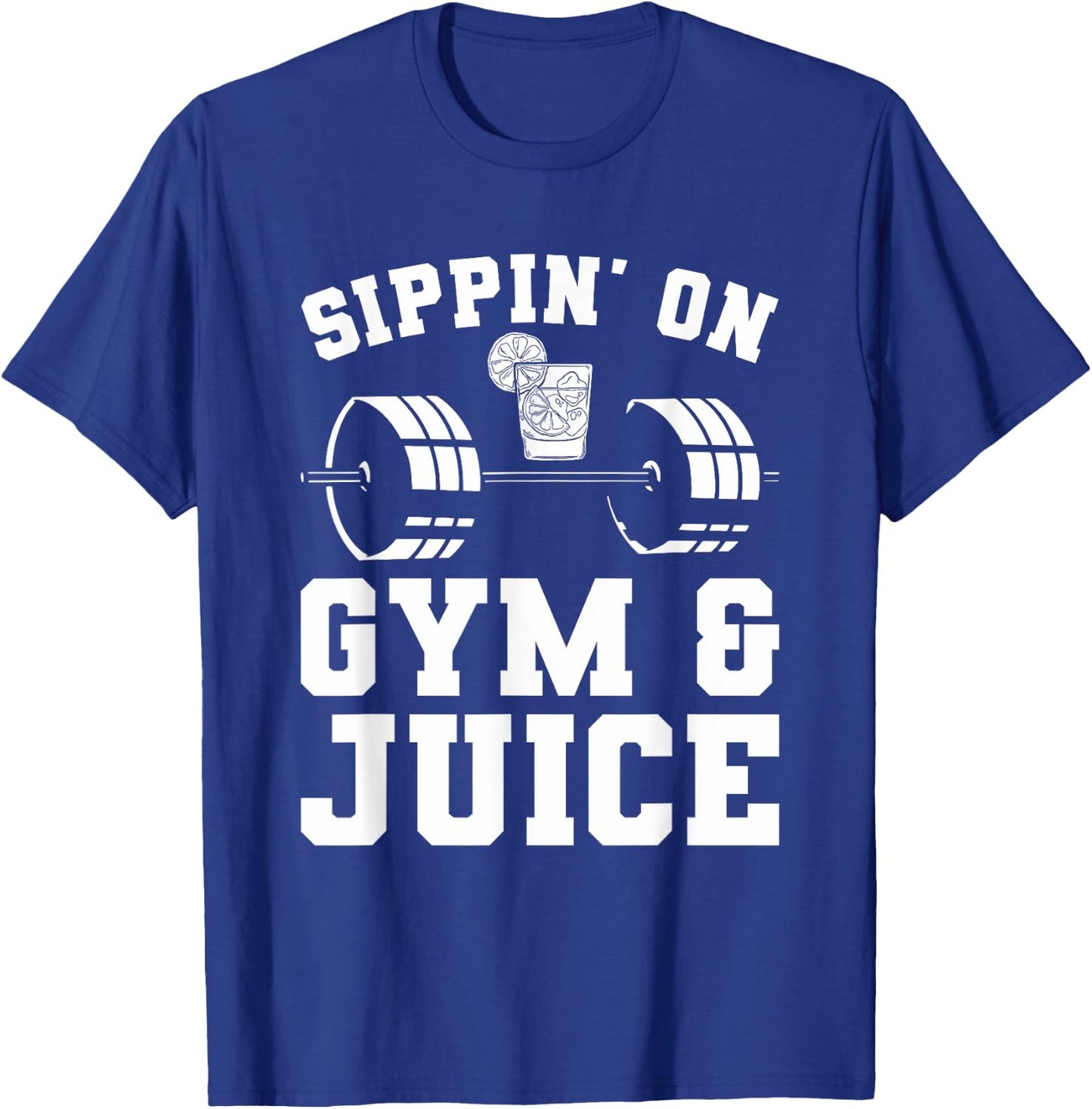 Sippin' On Gym & Juice For A Weightlifter T-Shirt - T-Shirt | Royal