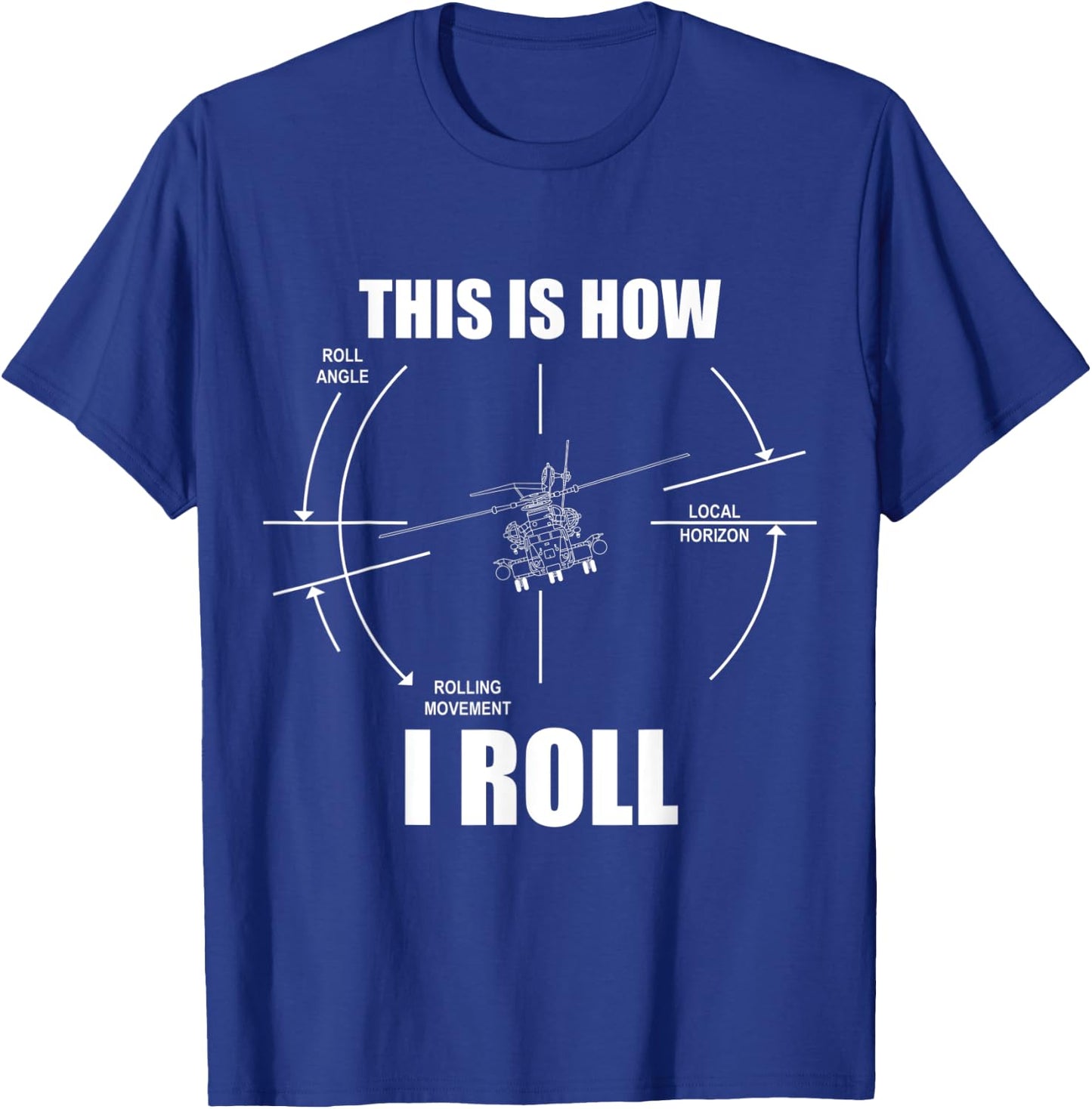 This Is How I Roll CH53 Helicopter Pilot Super Stallion T-Shirt - T-Shirt | Royal