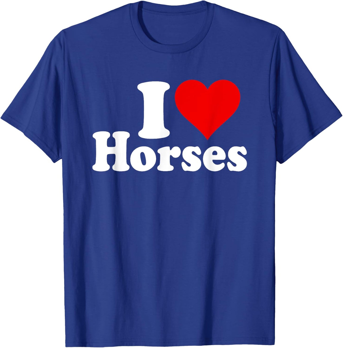 I Love Horses T-Shirt - T-Shirt | Royal