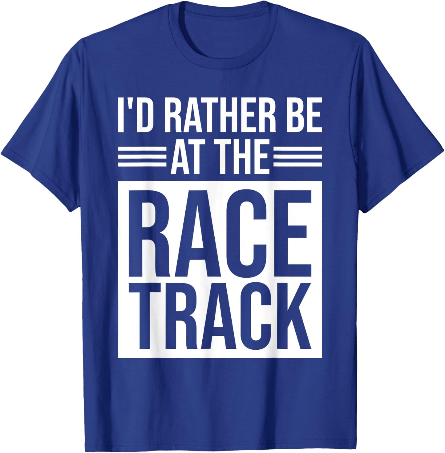 I'd Rather Be At The Race Track T-Shirt - T-Shirt | Royal