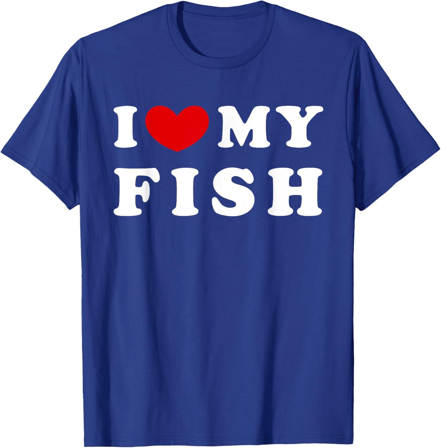 I Love My Fish, I Heart My Fish T-Shirt - T-Shirt | Royal