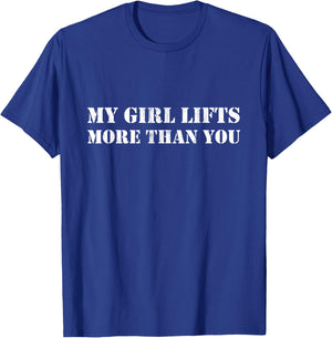 Funny Workout My Girl Lifts More Than You T-Shirt - T-Shirt | Royal