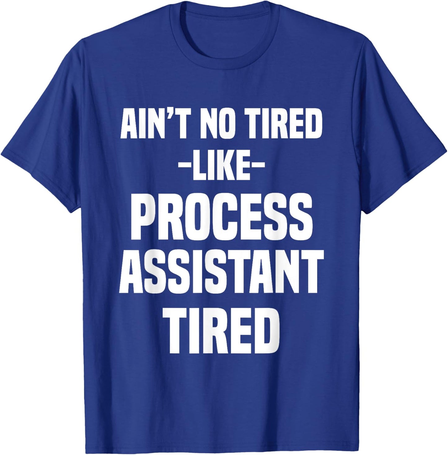 Process Assistant Administrative Support T-Shirt - T-Shirt | Royal