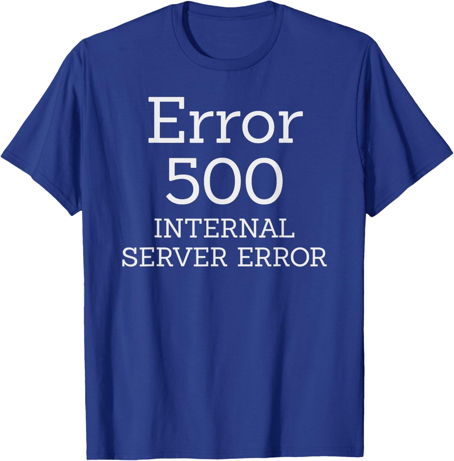 Error 500 Internal Server Error - Web page missing funny IT T-Shirt - T-Shirt | Royal