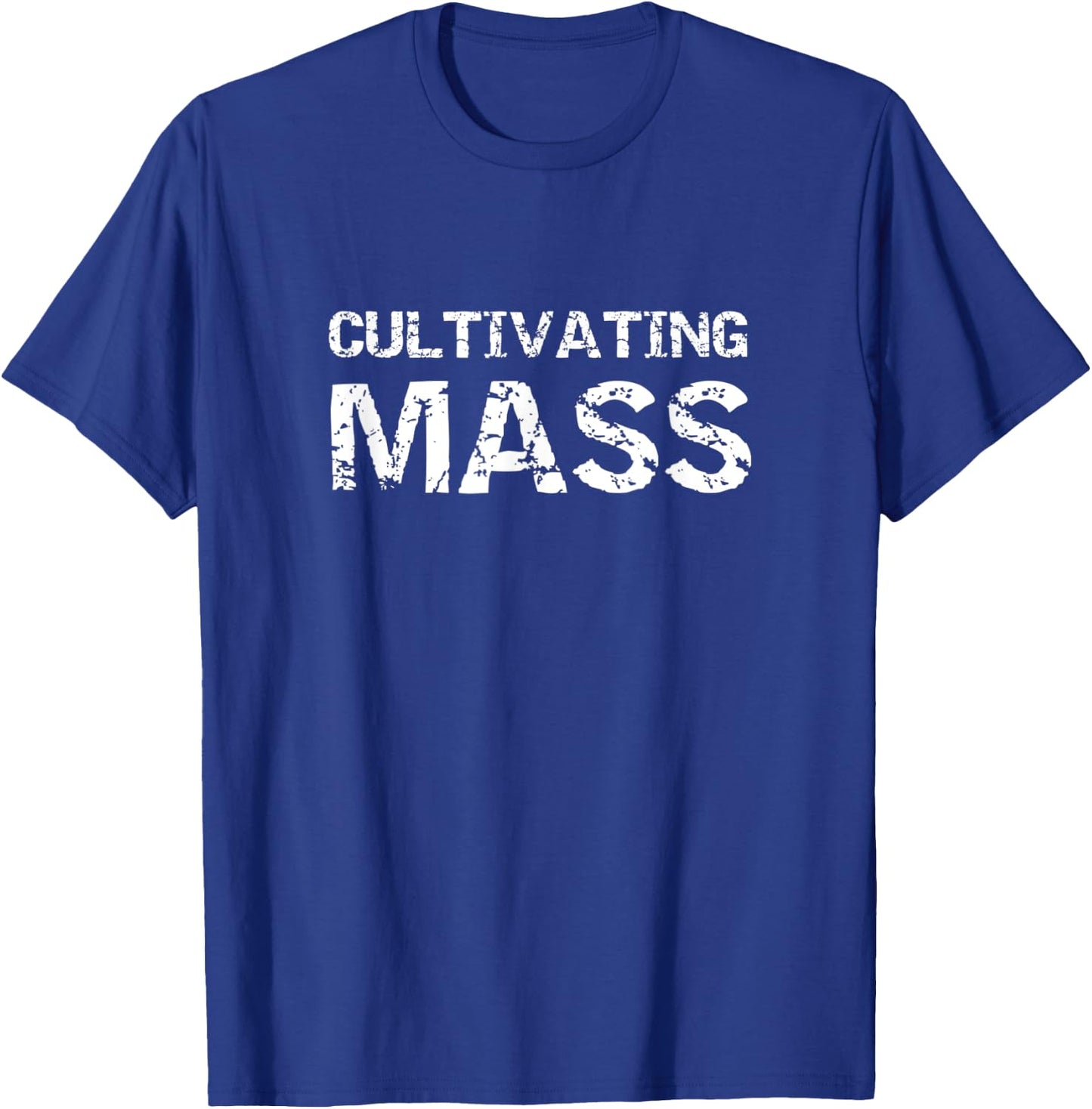 Cultivating Mass , Funny Gains Weightlifting Gym Design T-Shirt - T-Shirt | Royal