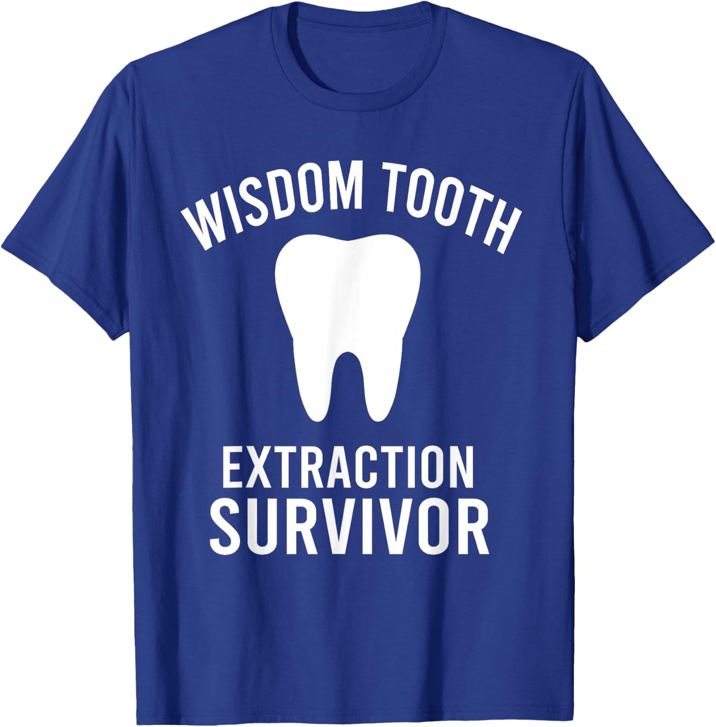 Dentist Funny Wisdom Tooth Extraction Survivor T-Shirt - T-Shirt | Royal