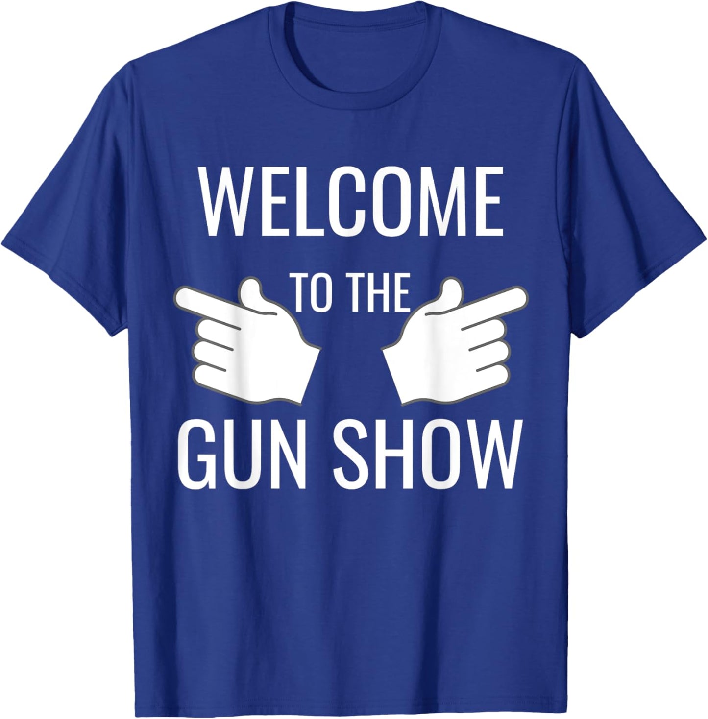 Funny Welcome to the Gun Show Bodybuilding T-Shirt - T-Shirt | Royal