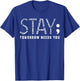 Stay Tomorrow Needs You, Semicolon Mental Health Awareness T-Shirt - T-Shirt | Royal