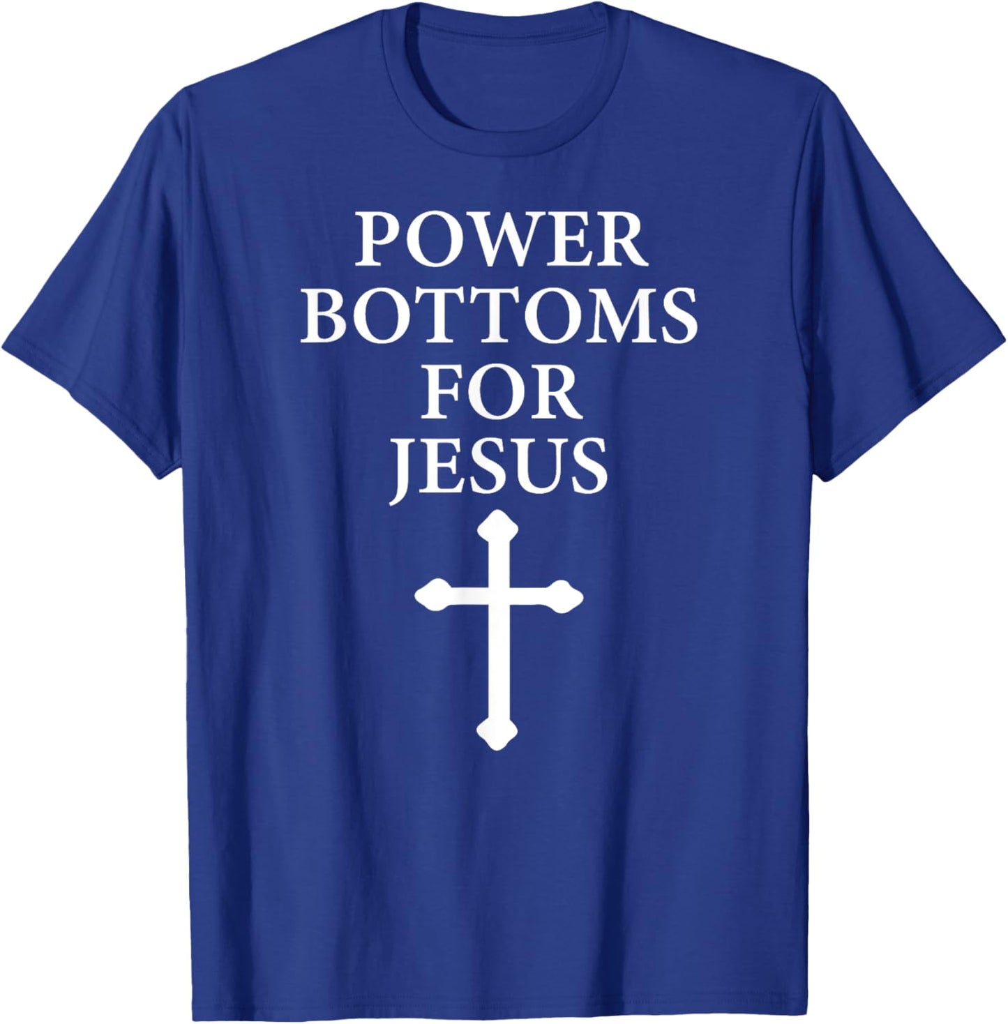 Power Bottoms for Jesus Christian Bible Jesus Christmas Gift T-Shirt - T-Shirt | Royal