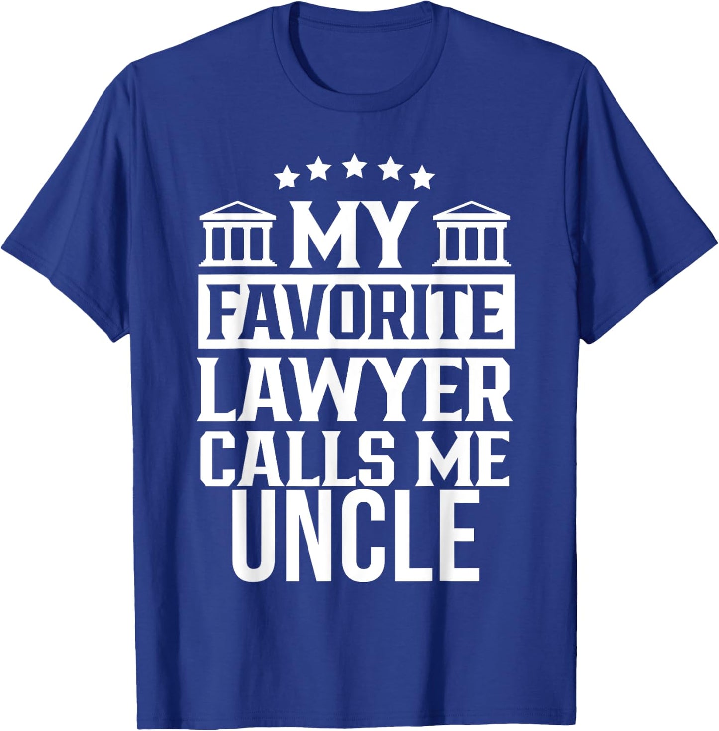 My Favorite Lawyer Calls Me Uncle Firm Law Student School T-Shirt - T-Shirt | Royal