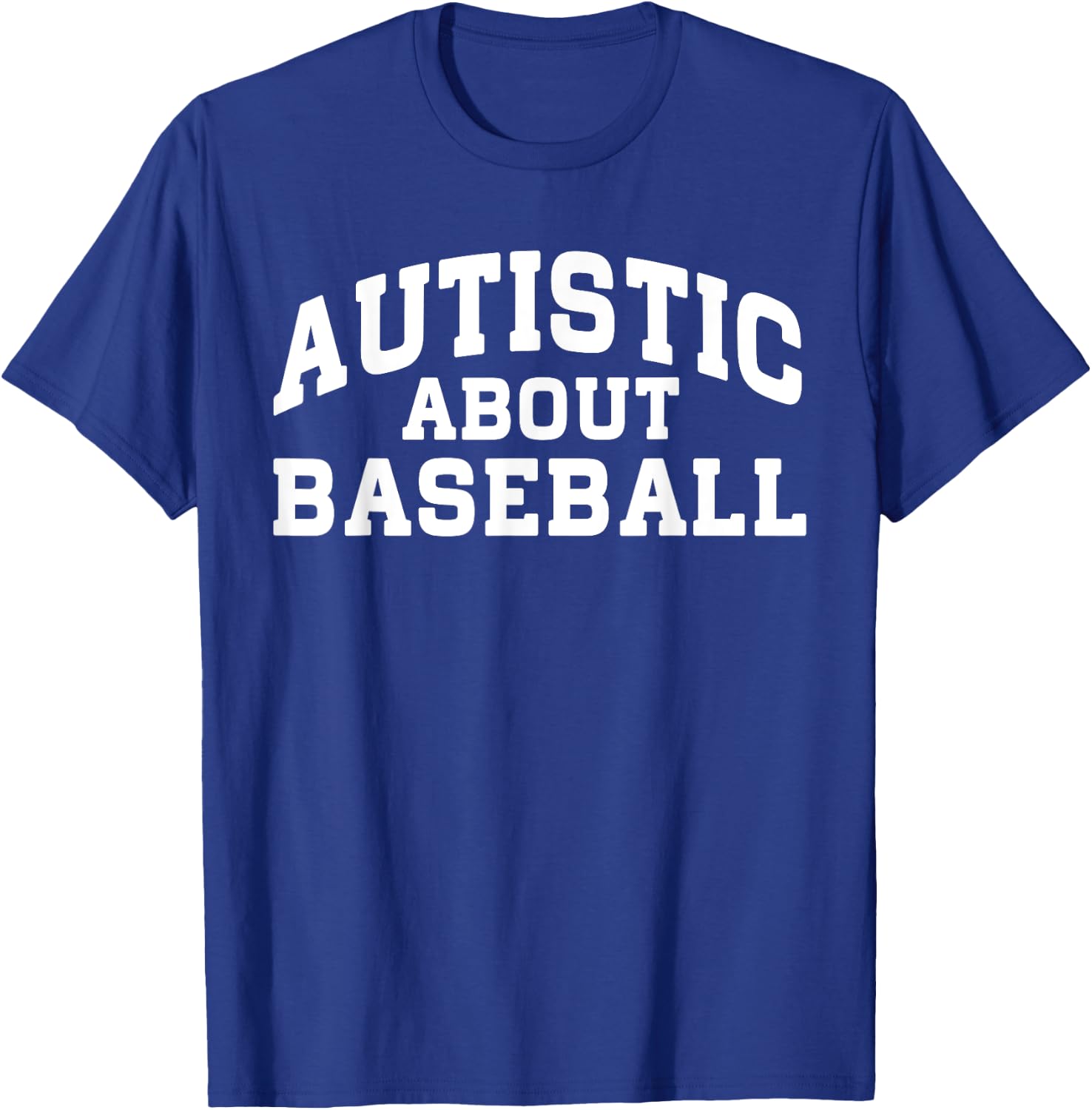 Autistic About Baseball Funny Baseball Lover Saying Quote T-Shirt - T-Shirt | Royal