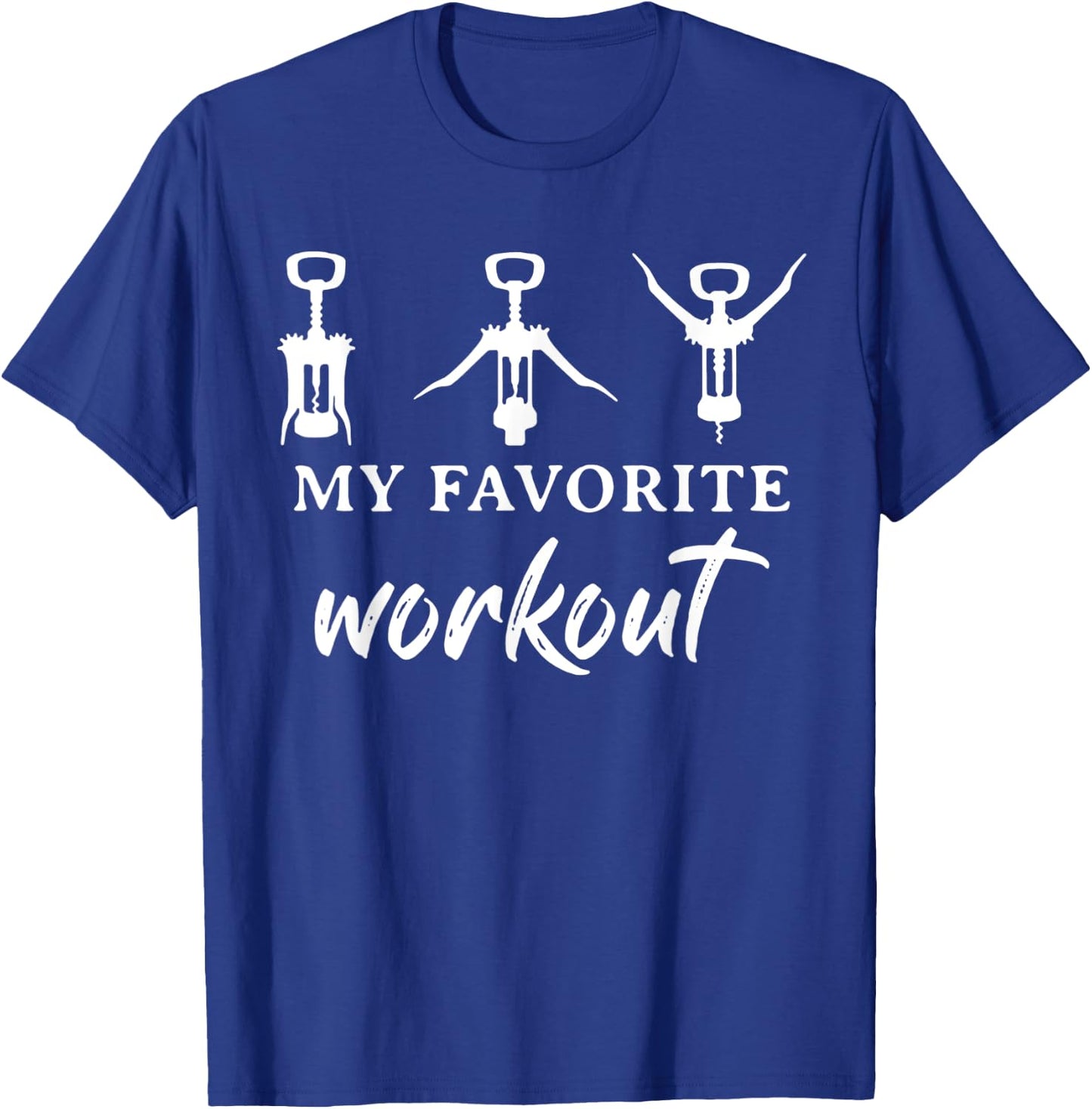 My Favorite Workout Funny Wine Lover T-Shirt - T-Shirt | Royal