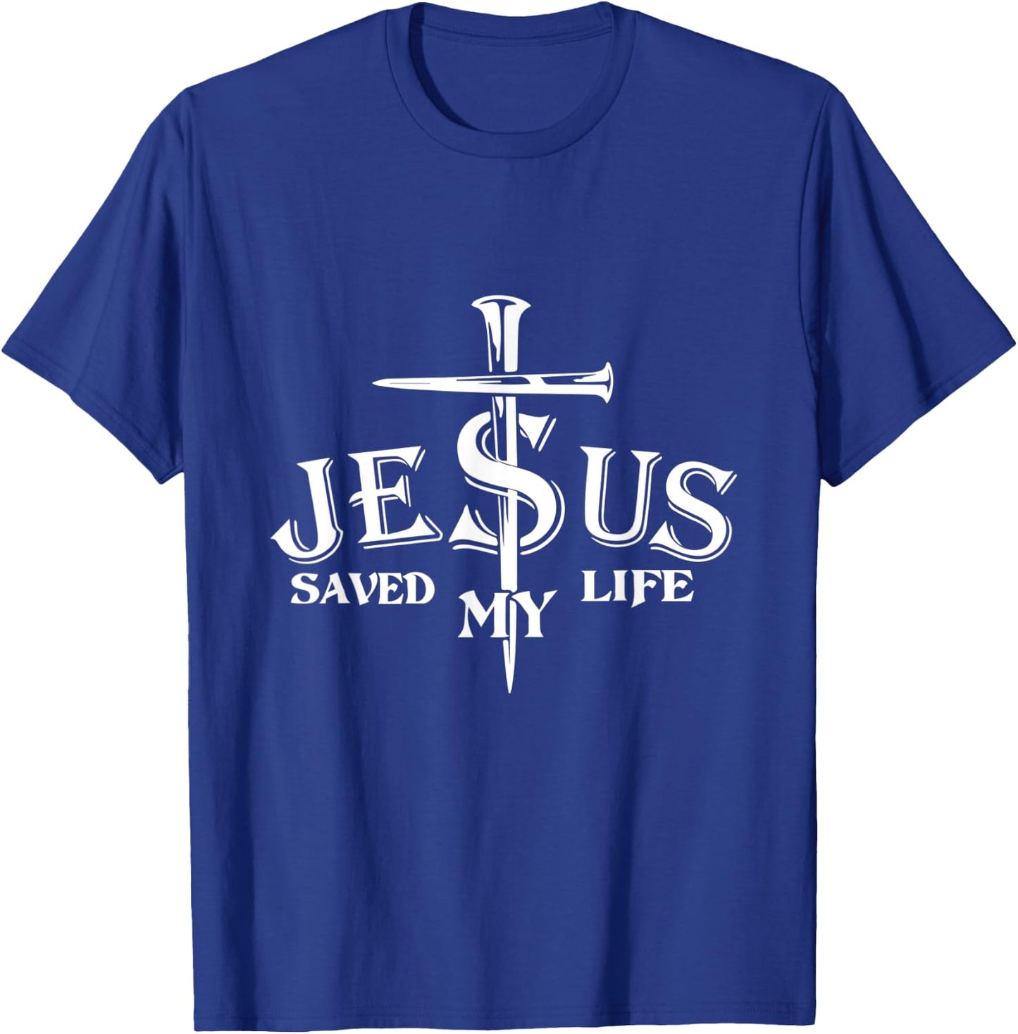 Jesus Cross Christ Saved My Life Quote Saying Christian T-Shirt - T-Shirt | Royal