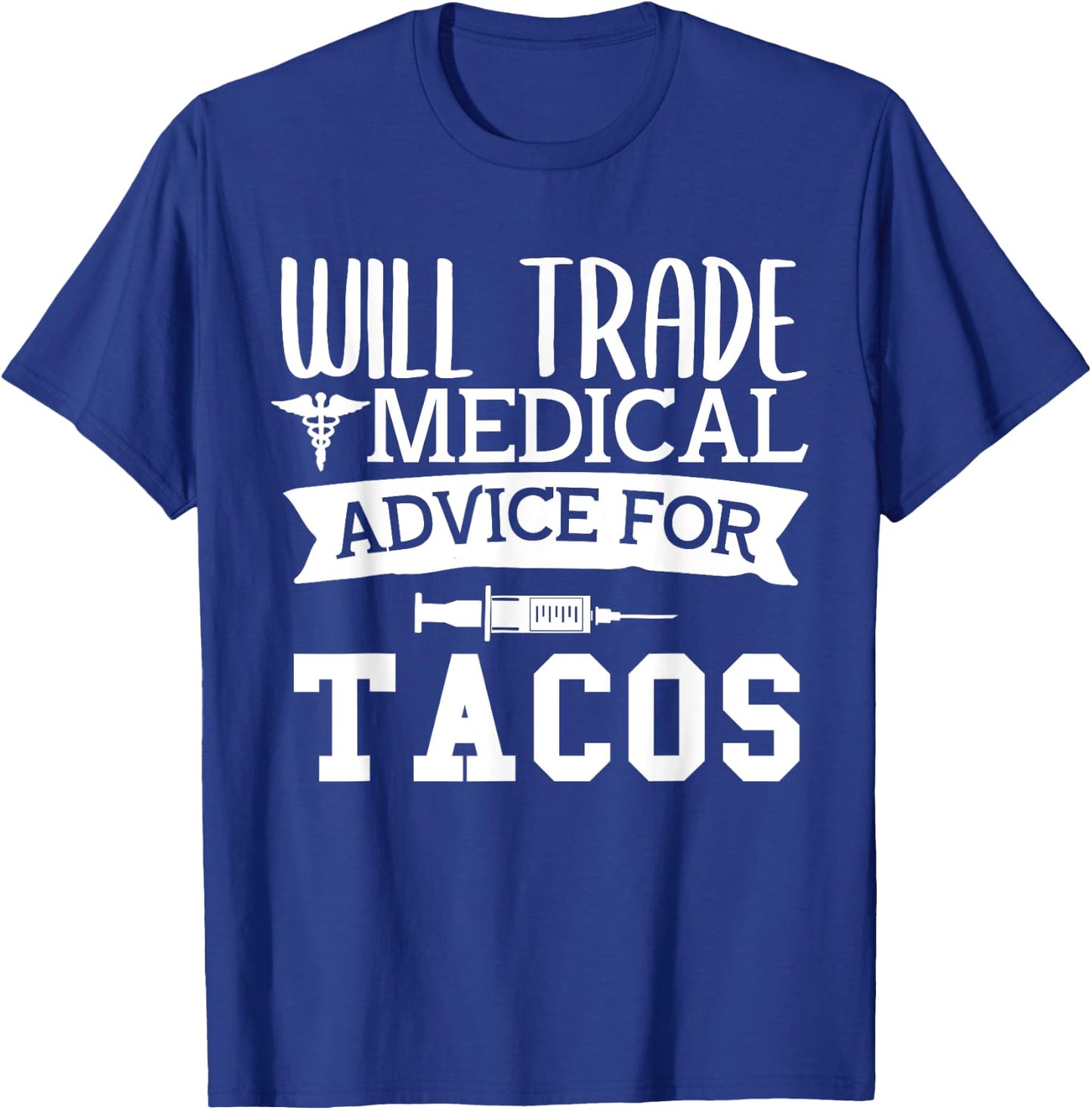 Will Trade Medical Advice for Tacos Nurse Doctor T-Shirt - T-Shirt | Royal