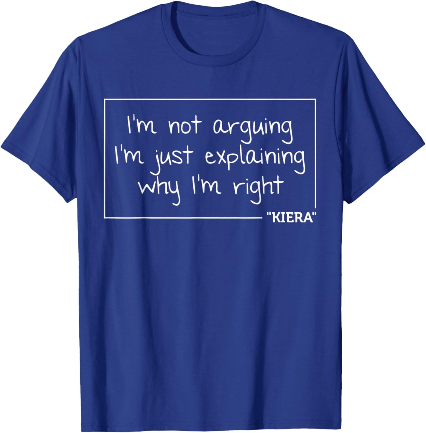 KIERA Gift Quote Personalized Name Funny Birthday Joke Idea T-Shirt - T-Shirt | Royal