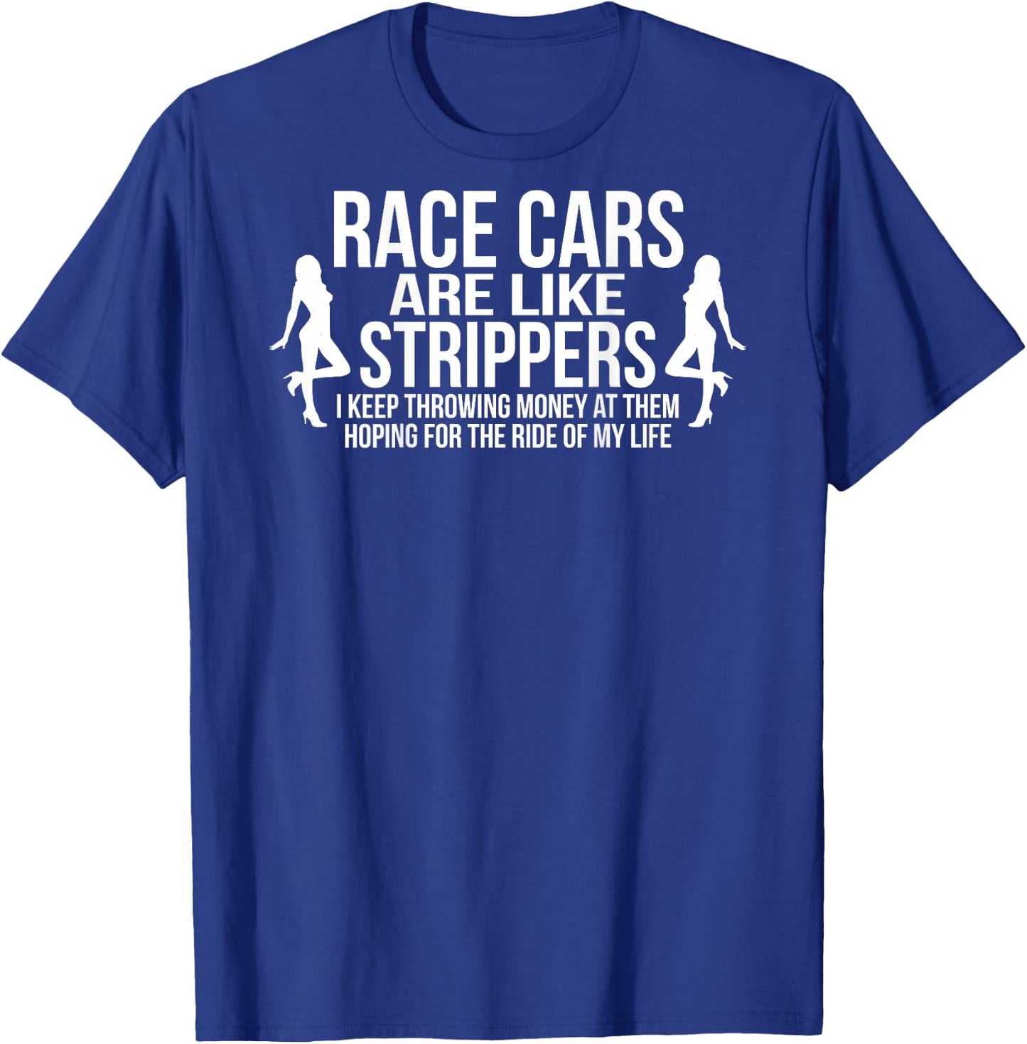 Funny Race Cars Like Strippers Racing Team Builder Shirt T-Shirt - T-Shirt | Royal