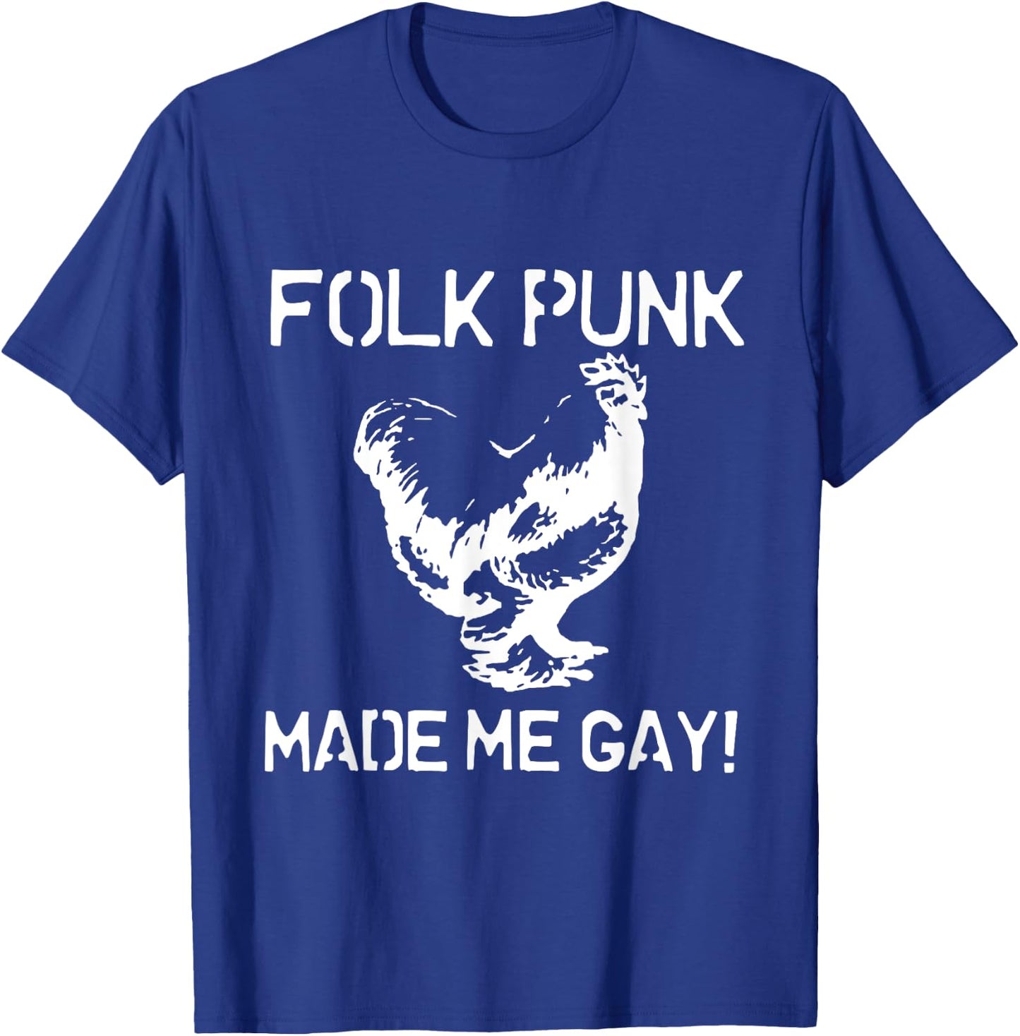 Folk Punk Made Me Gay | Chicken Punk T-Shirt - T-Shirt | Royal