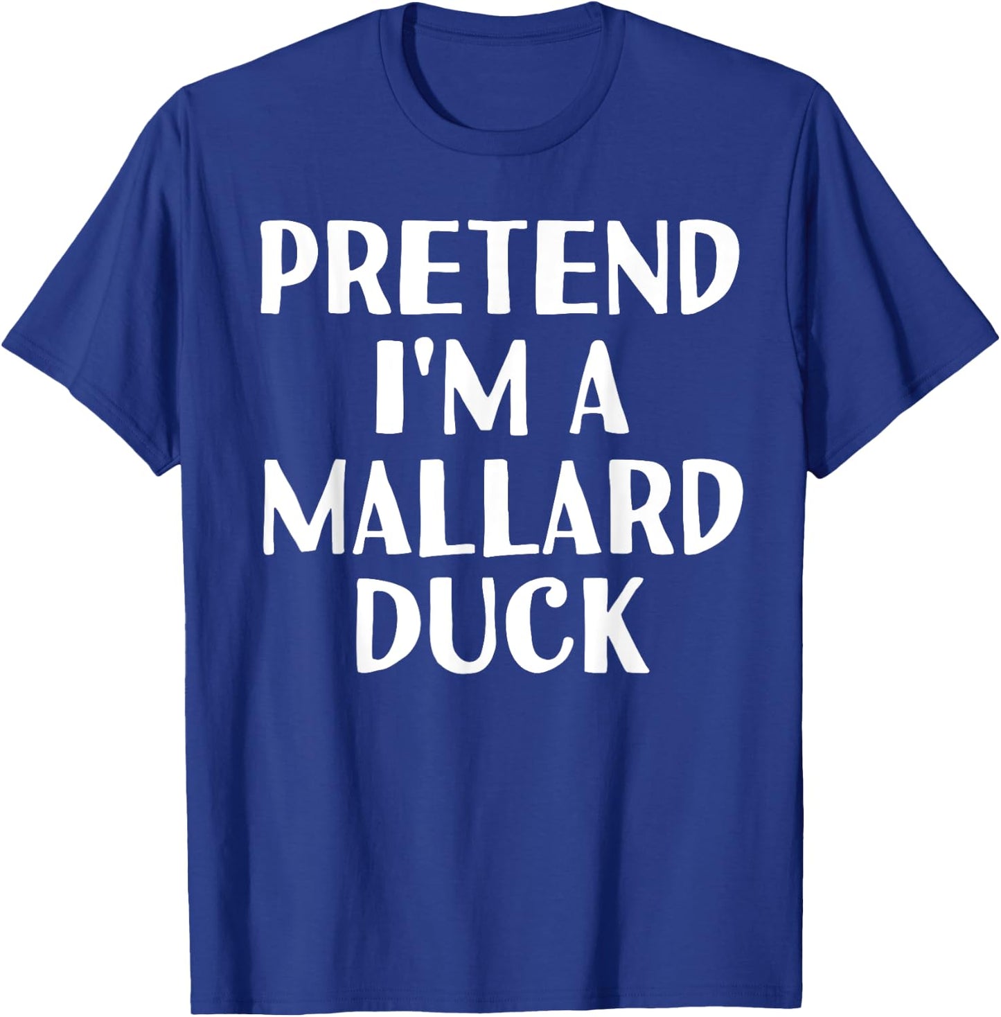 PRETEND I'M A MALLARD DUCK Funny Halloween DIY Costume T-Shirt - T-Shirt | Royal