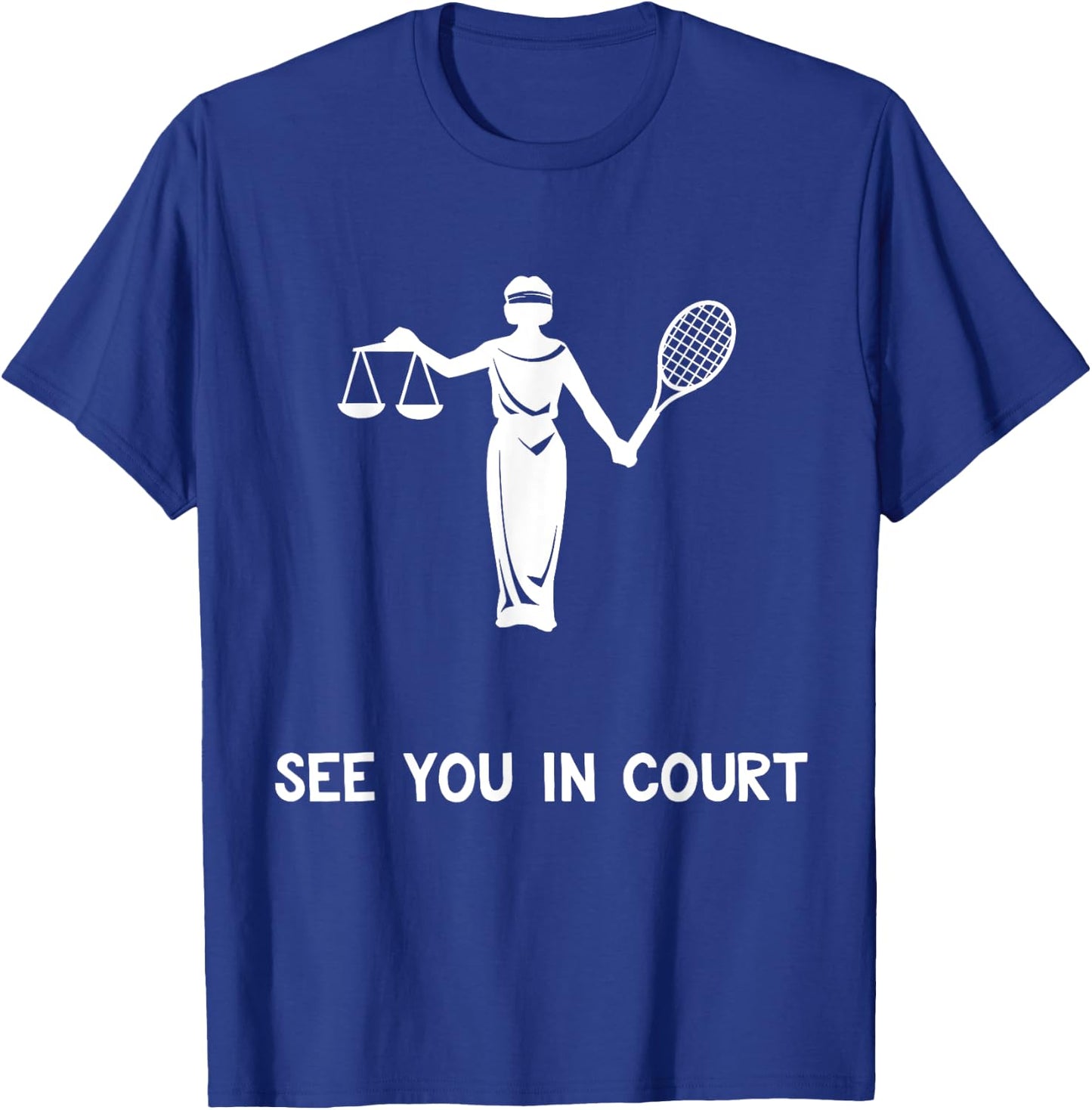 Funny Tennis Shirt See You In Court Quote Lawyer Gift T-Shirt - T-Shirt | Royal
