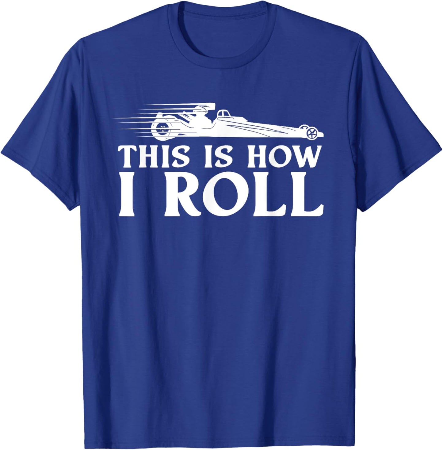 Funny Drag Racing Gift Men Women Cool Car Drag Race Racer T-Shirt - T-Shirt | Royal