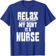 Relax My Aunt Is A Nurse Shirt Fun Cute Funny Gift T-Shirt - T-Shirt | Royal