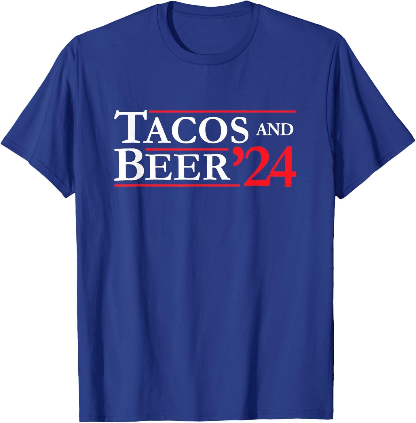 Novelty 2024 Election Campaign | '24 Tacos and Beer T-Shirt - T-Shirt | Royal