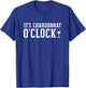 Chardonnay O'Clock | Wine Drinker T-Shirt - T-Shirt | Royal