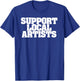Support Local Artists! Simple Message for Artistic Allies T-Shirt - T-Shirt | Royal