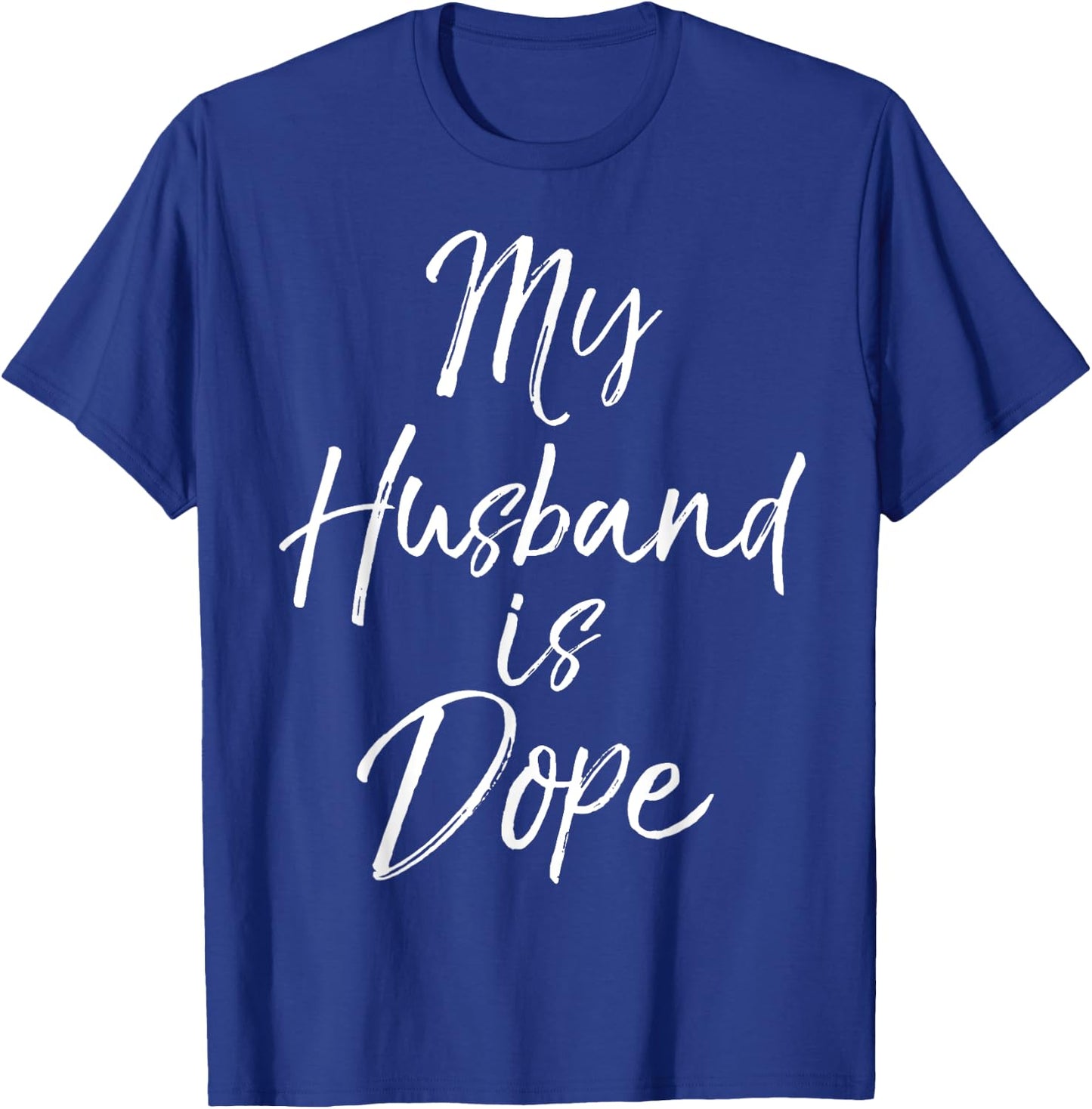 My Husband is Dope Shirt Funny Cute Wife Shirt T-Shirt - T-Shirt | Royal