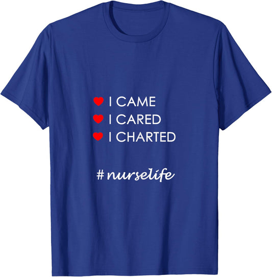 I Came I Cared I Charted Nurse Life T-Shirt - T-Shirt | Royal