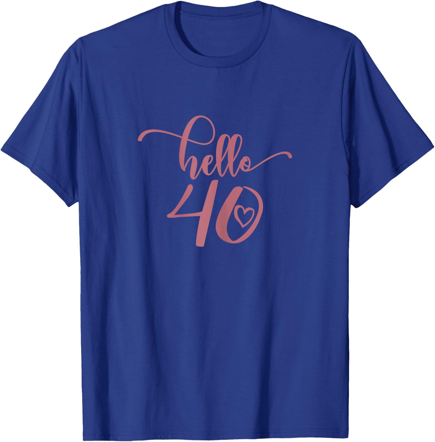 40th Birthday , Hello 40, Forty 40 Years Old Cute T-Shirt - T-Shirt | Royal