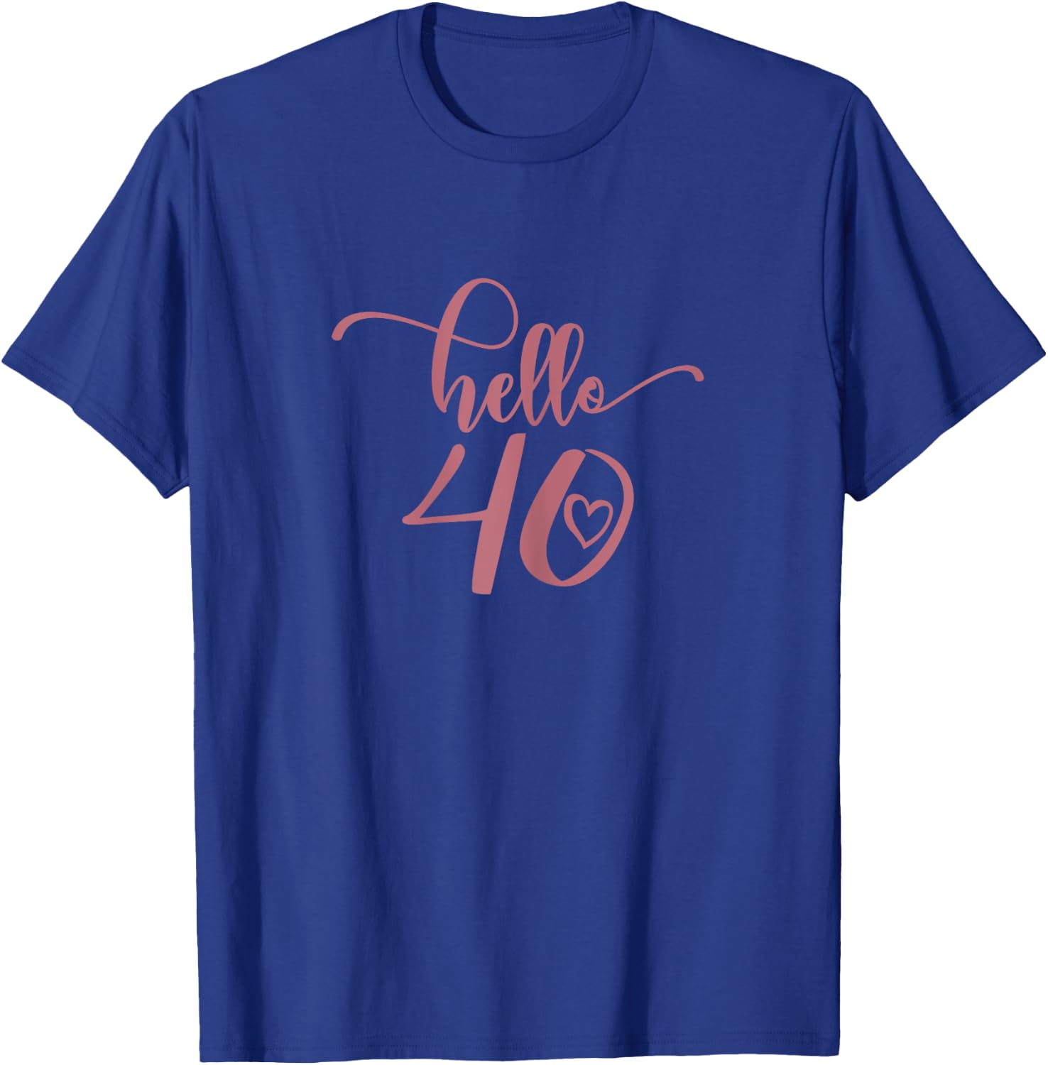 40th Birthday , Hello 40, Forty 40 Years Old Cute T-Shirt - T-Shirt | Royal