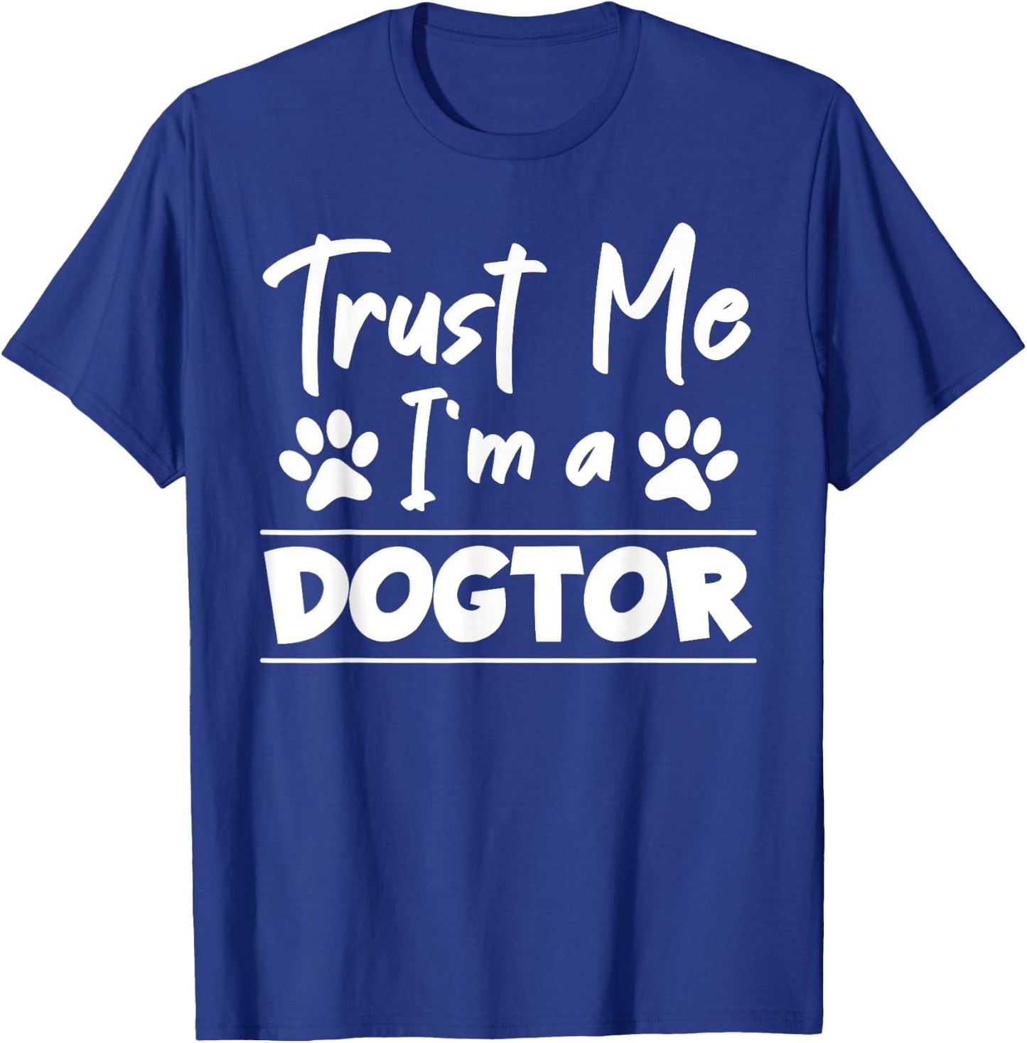 Trust Me I Am Dogtor Vet T-Shirt - T-Shirt | Royal