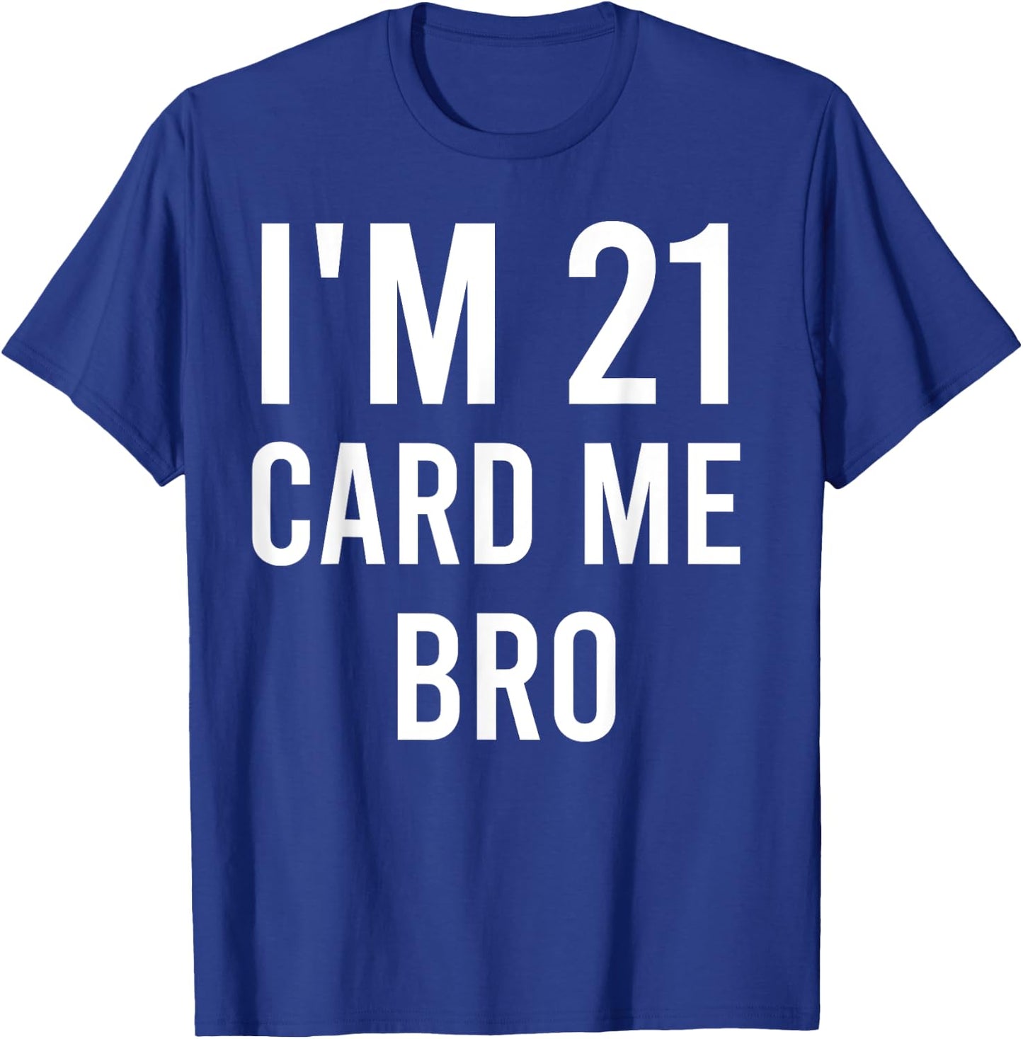 21 Year Old Card Me Funny 21st Birthday Gift Him Men Vegas T-Shirt - T-Shirt | Royal