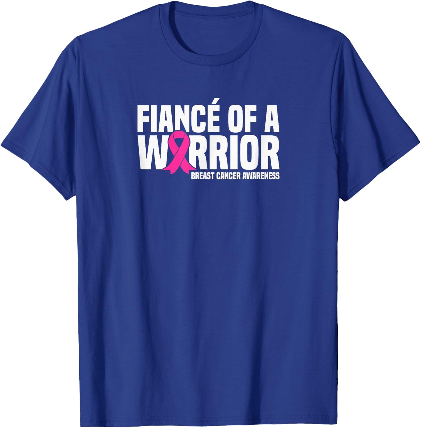 Fiance of a Warrior Pink Ribbon Breast Cancer Awareness T-Shirt - T-Shirt | Royal