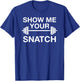 Show Me Your Snatch Weightlifting T-Shirt - T-Shirt | Royal
