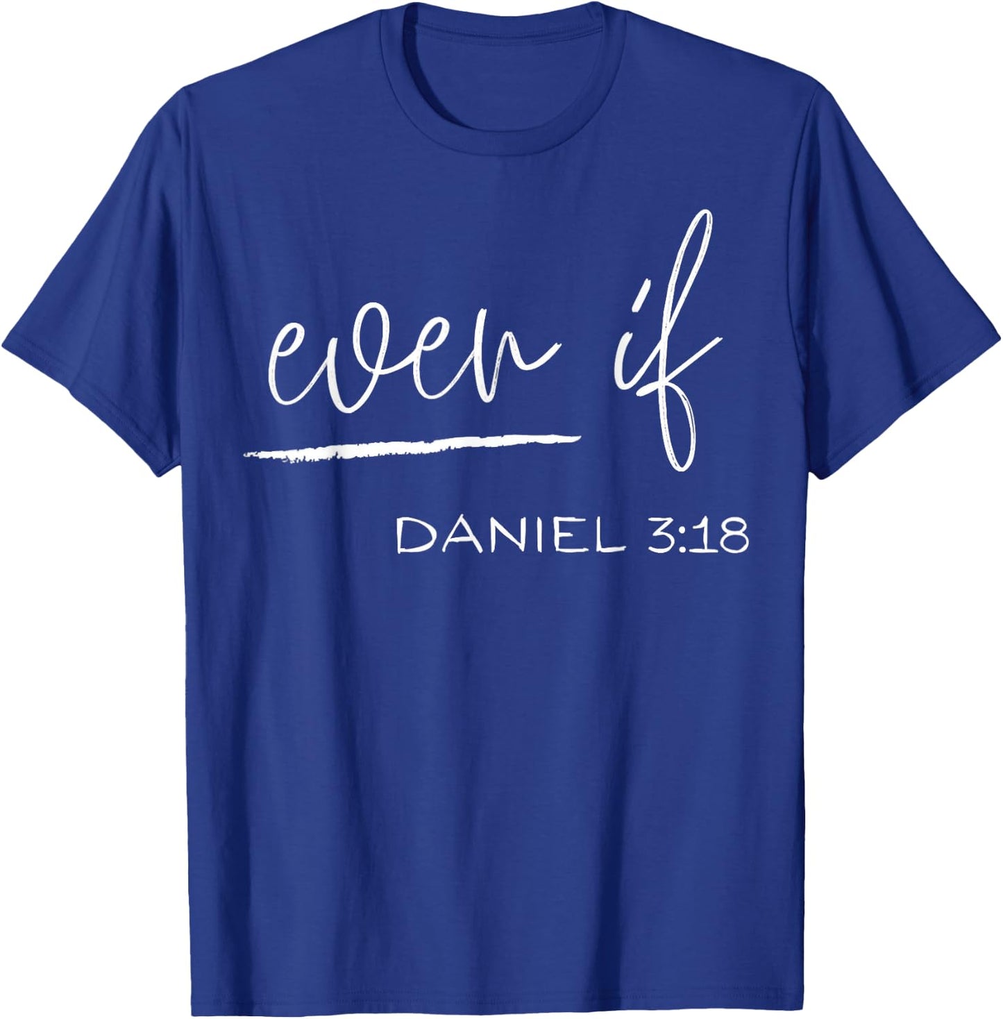 Funny Even If Daniel 3:18 Christian Religious T-Shirt - T-Shirt | Royal