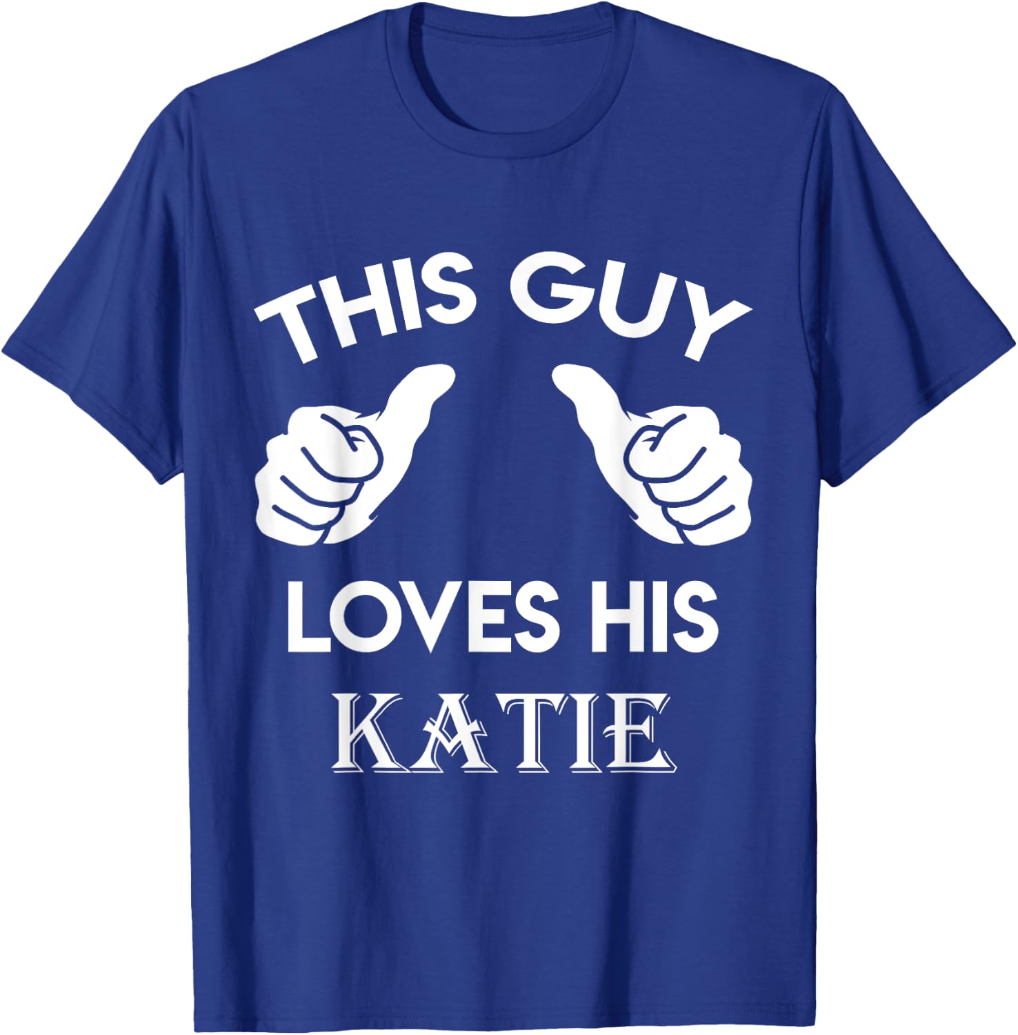 This guy loves his KATIE gift valentine Anniversary 02t T-Shirt - T-Shirt | Royal
