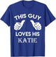 This guy loves his KATIE gift valentine Anniversary 02t T-Shirt - T-Shirt | Royal