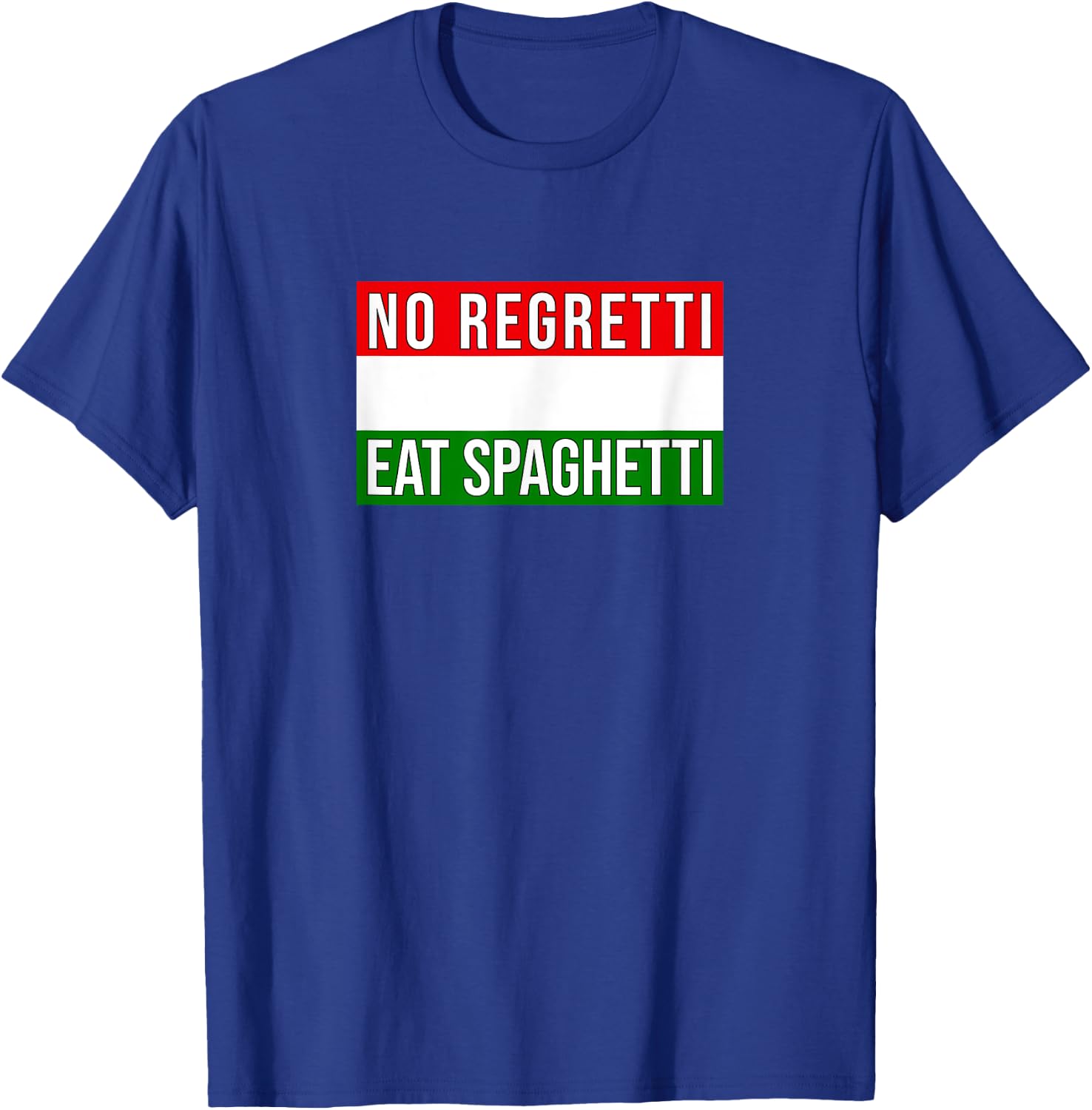 Italian Saying Funny No Regretti Eat Spaghetti Fun T-Shirt - T-Shirt | Royal