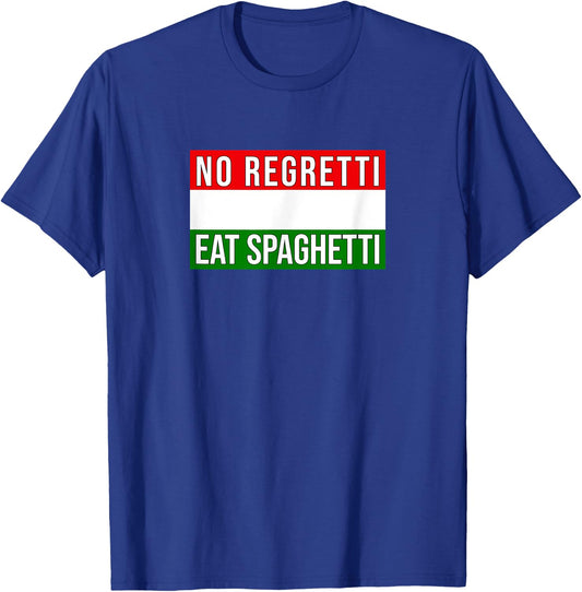 Italian Saying Funny No Regretti Eat Spaghetti Fun T-Shirt - T-Shirt | Royal