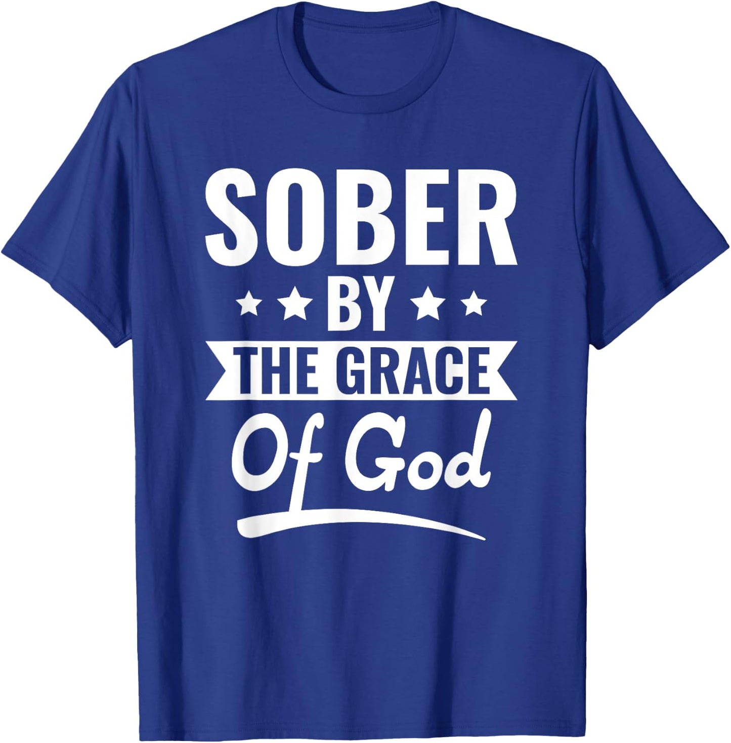 Christian Jesus Religious Saying Sober By The Grace Of God T-Shirt - T-Shirt | Royal