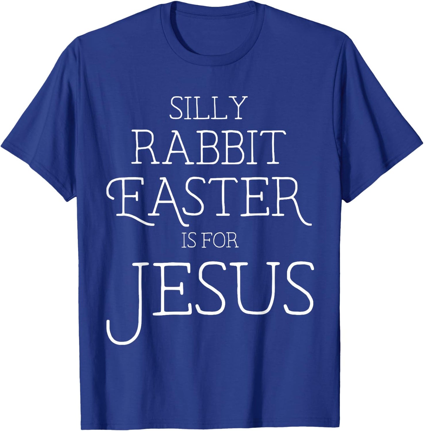 Silly Rabbit Easter is for Jesus Christians Gifts Women T-Shirt - T-Shirt | Royal
