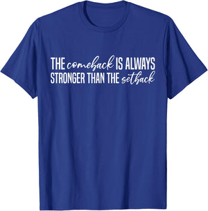 The Comeback is Always Stronger Than The Setback T-Shirt - T-Shirt | Royal