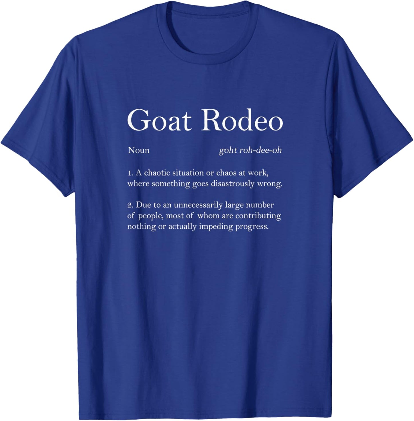 Goat Rodeo Definition Chaotic Situation Goat Rodeo T-Shirt - T-Shirt | Royal