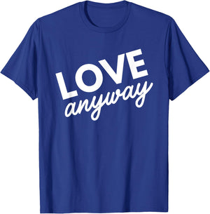 Love Anyway T-Shirt - T-Shirt | Royal