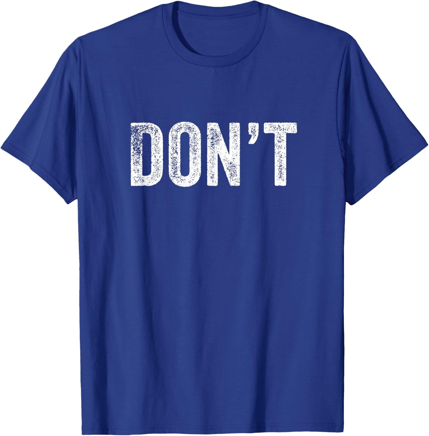 Don't Design Simple Word Trendy Do Not Dont Funny Wording T-Shirt - T-Shirt | Royal