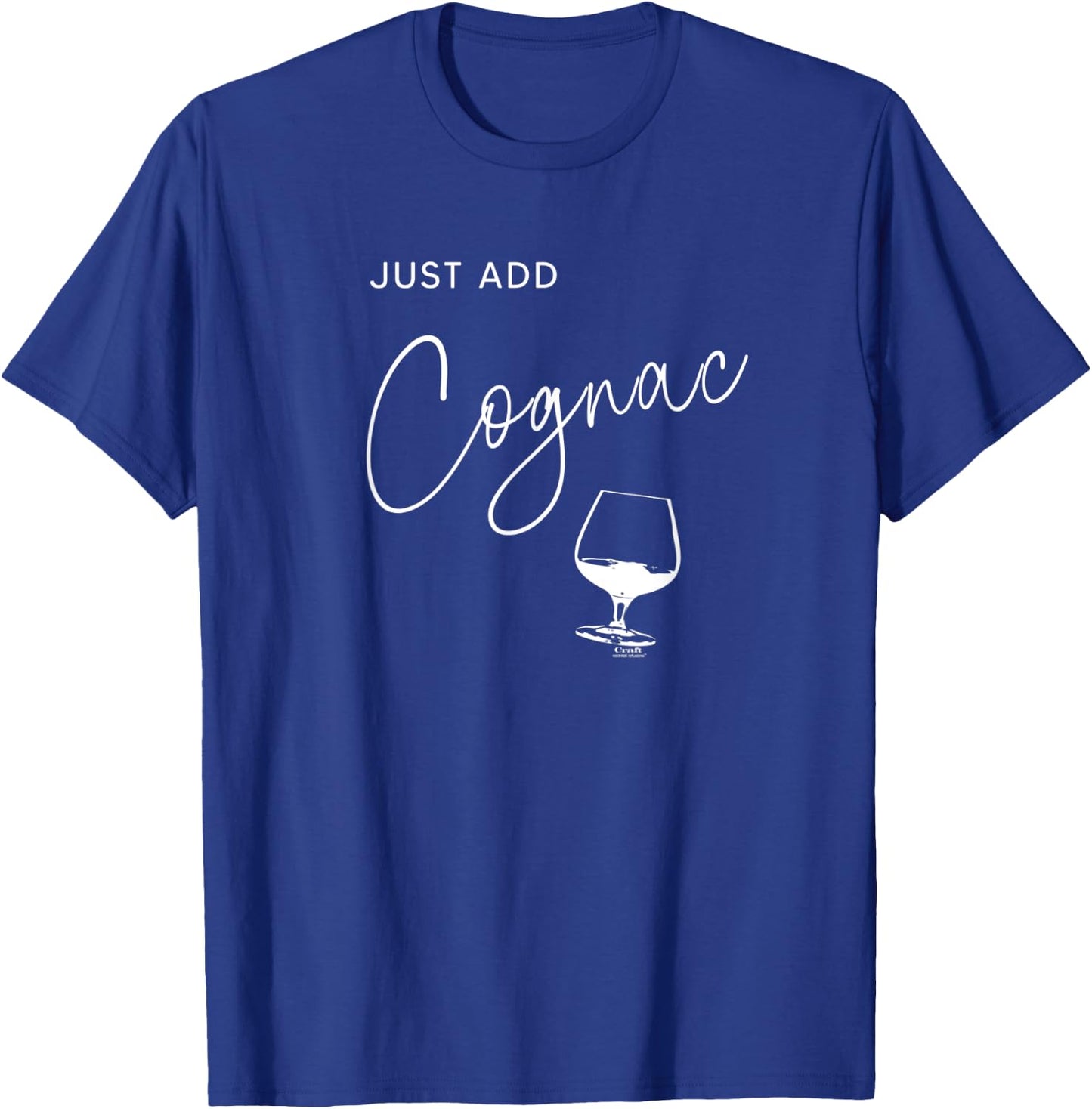Just Add Cognac, Alcohol , funny drinking T-Shirt - T-Shirt | Royal