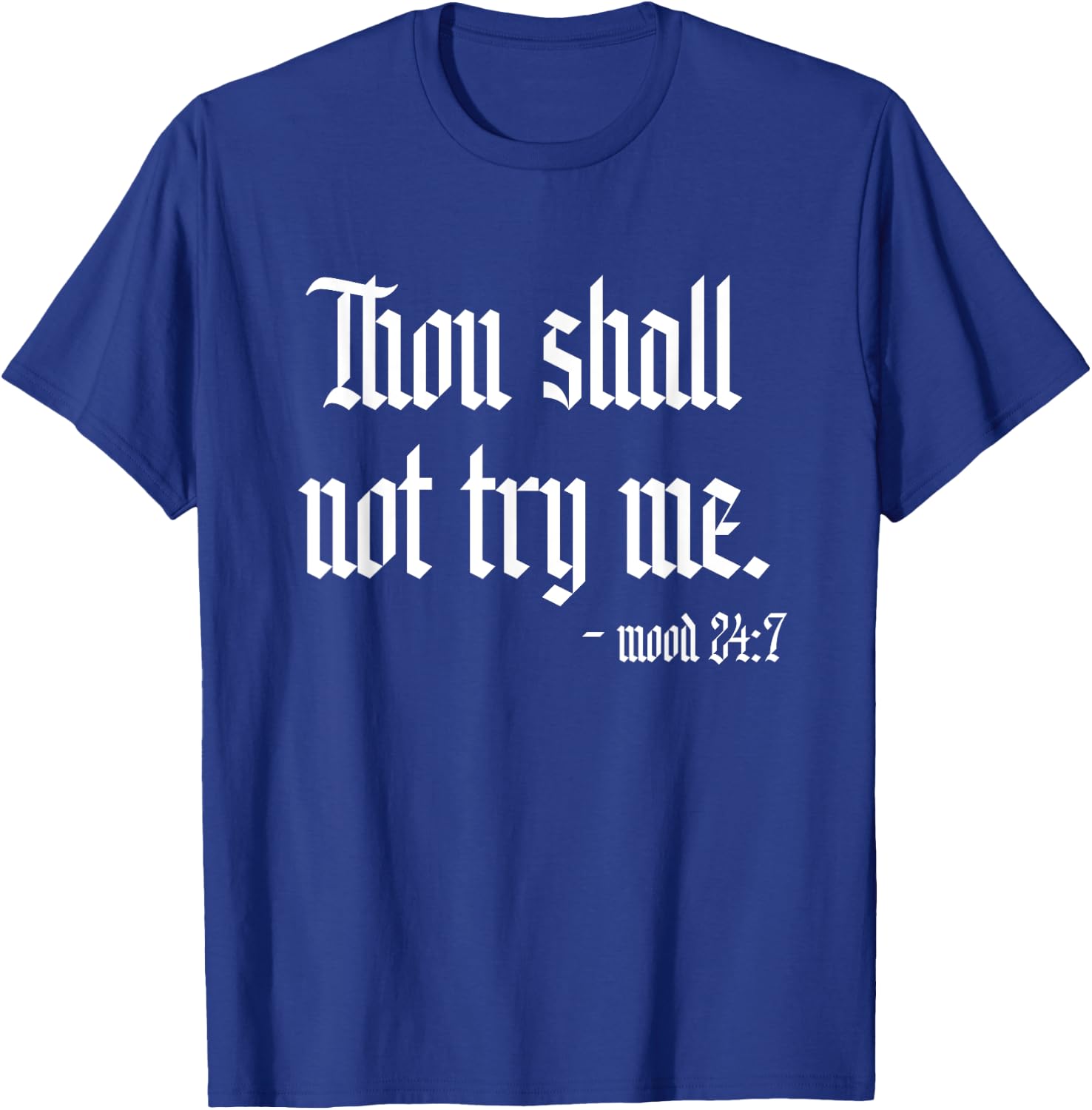 Thou Shall Not Try Me Sarcastic Funny Novelty Summer T-Shirt - T-Shirt | Royal