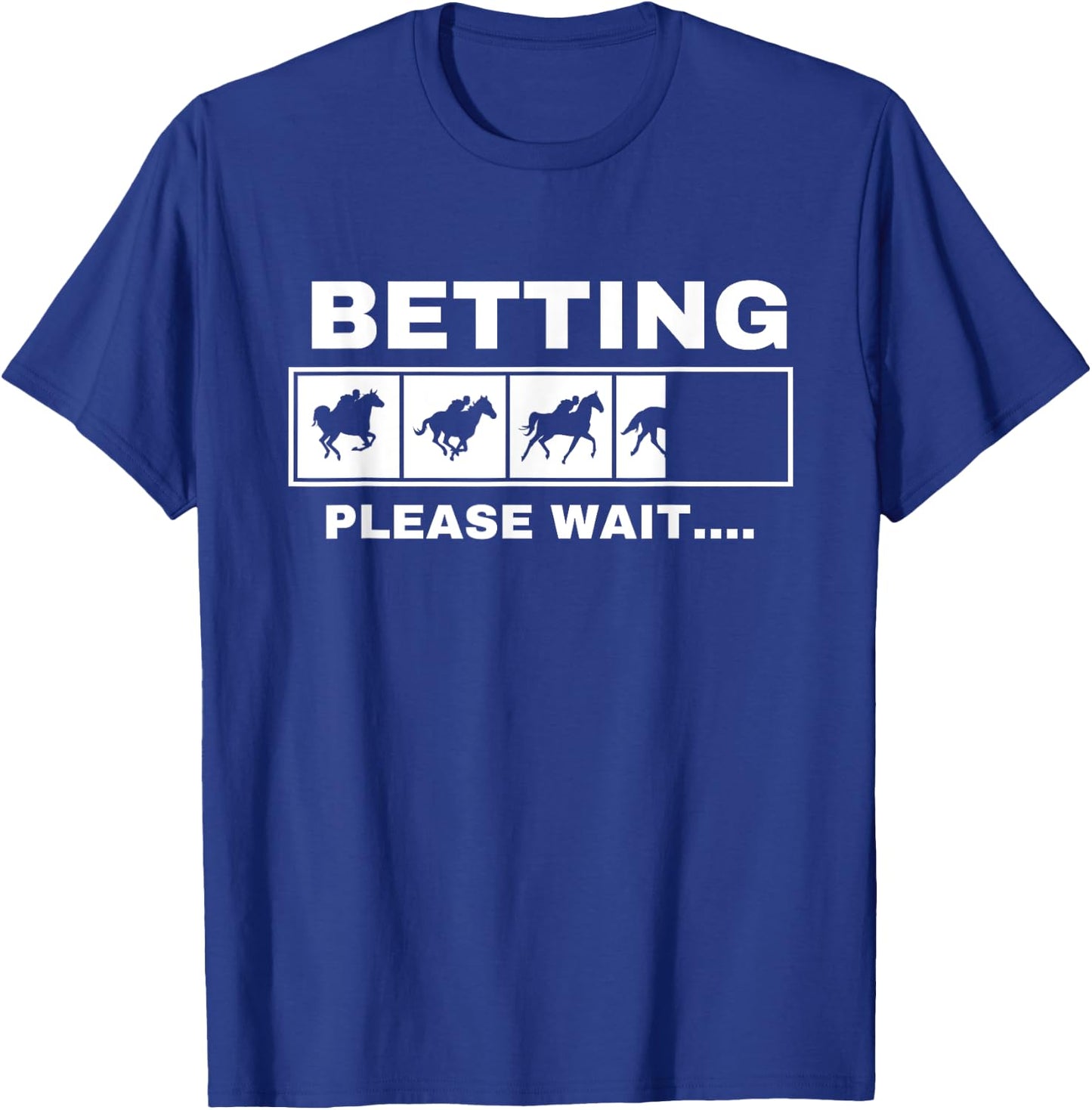 Betting Horse Races Please Wait Gambling Horse Racing T-Shirt - T-Shirt | Royal